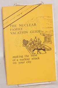 image of The nuclear family vacation guide. Fun in the nuclear age, making the most of a nuclear attack on your city