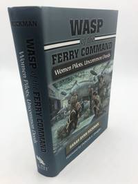 Wasp of the Ferry Command: Women Pilots, Uncommon Deeds