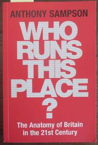 cover of Who Runs This Place? The Anatomy of Britain in the 21st Century