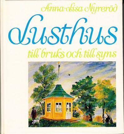 Lusthus till bruks och till syns. Illustrerad.