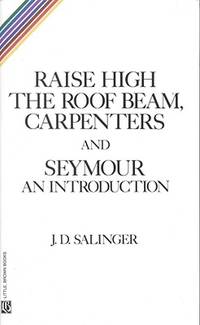 Raise High the Roof Beam, Carpenters and Seymour: An Introduction by J. D. Salinger - 1991