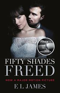 Fifty Shades Freed: The #1 Sunday Times bestseller by James E L by James E L - 19/03/2012