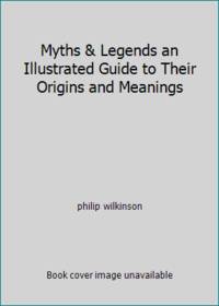 Myths And Legends An by Philip Wilkinson (26 items) - Biblio