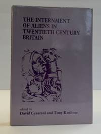 THE INTERNMENT OF ALIENS IN TWENTIETH CENTURY BRITAIN