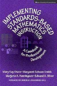 Implementing Standards-based Mathematics Instruction: A Casebook for Professional Development...