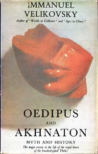 Oedipus and Akhnaton, Myth and History by Velikovsky, Immanuel - 1976