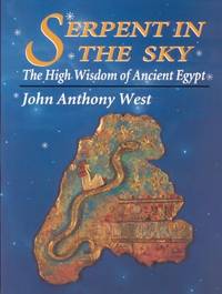 Serpent in the Sky: High Wisdom of Ancient Egypt: The High Wisdom of Ancient Egypt