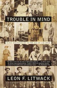 Trouble in Mind : Black Southerners in the Age of Jim Crow