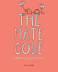 The Mate Code: Deciphering the Language of Friendship