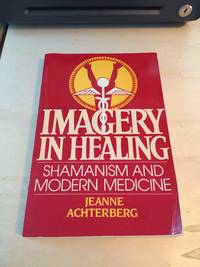 image of Imagery in Healing: Shamanism and Modern Medicine