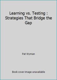 Learning vs. Testing : Strategies That Bridge the Gap