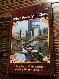 Urban Poverty in China by Wu, Fulong; Webster, Chris; He, Shenjing; Liu, Yuting - 2010-03-01