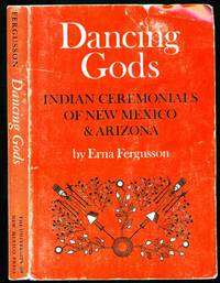 image of Dancing Gods: Indian Ceremonials of New Mexico and Arizona
