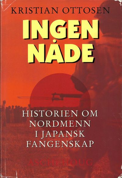 Ingen nåde. Historien om nordmenn i japansk…