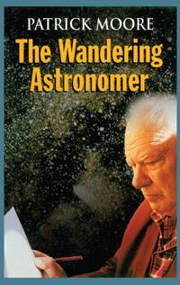 The Wandering Astronomer by Moore, Patrick