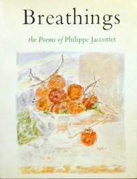 BREATHINGS: THE POEMS OF PHILIPPE JACCOTTET by Jaccottet, Philippe; Translated by Cid Corman - 1974