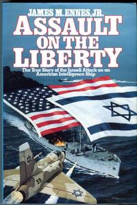 Assault on the Liberty: The True Story of the Israeli Attack on an American Intelligence Ship by Ennes Jr., James M. (AUTOGRAPHED) - 1979