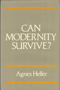 Can Modernity Survive? by Agnes Heller - Hardcover - 1990 - from Kenneth Mallory Bookseller. ABAA (SKU: 44817)