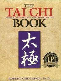 The Tai Chi Book: Refining and Enjoying a Lifetime of Practice
