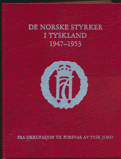 De norske styrker i Tyskland. Fra okkupasjon til…