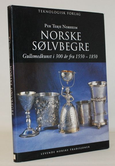 Norske sølvbegre. Gullsmedkunst i 300 år fra 1550…