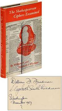 The Shakespearean Ciphers Examined: An Analysis of Cryptographic Systems Used as Evidence That Some Author Other Than William Shakespeare Wrote the Plays Commonly Attributed to Him by FRIEDMAN, William F. and Elizabeth S - 1957