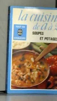 La cuisine de a a z./soupes et potages