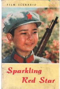 cover of SPARKLING RED STAR (FILM SCENARIO) An Adaptation by the Chinese People's Liberation Army August First Film Studio from the Novel of the Same Title by LI Hsin-Tien