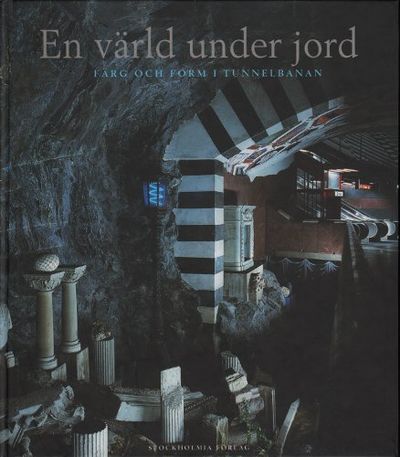 EN VÄRLD UNDER JORD. Färg och form i tunnelbanan.