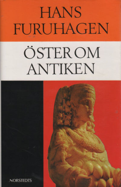 ÖSTER OM ANTIKEN. Sex essäer om kulturers möten.