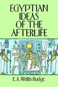 Egyptian Ideas of the Afterlife