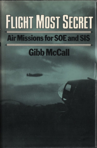 FLIGHT MOST SECRET. Air Missions for SOE and SIS.