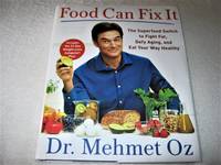 Food Can Fix It: The Superfood Switch to Fight Fat, Defy Aging, and Eat Your Way Healthy by Dr. Mehmet Oz - 2017