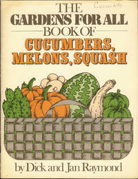 The Gardens for All Book of Cucumbers, Melons, Squash