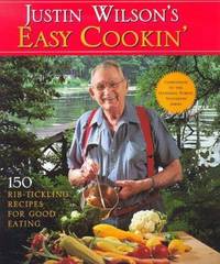 Justin Wilson's Easy Cookin' : 150 Rib-Tickling Recipes for Good Eating