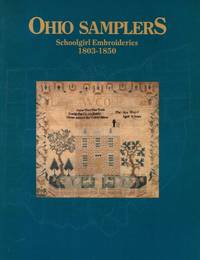 Ohio Samplers: Schoolgirl Embroideries, 1803-1850 by Studebaker, Sue - 1988