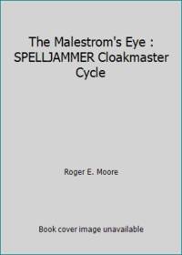 The Malestrom's Eye : SPELLJAMMER Cloakmaster Cycle
