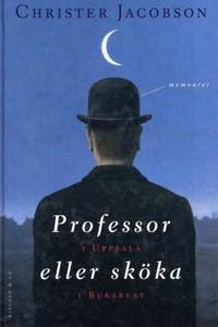 Professor i Uppsala eller sköka i Bukarest.…