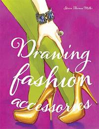 Drawing Fashion Accessories: Stephen Thomas Miller