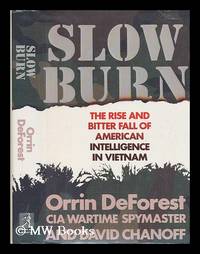 Slow Burn : the Rise and Bitter Fall of American Intelligence in Vietnam by Orrin Deforest - First Edition - 1990 - from MW Books Ltd. (SKU: 72764)
