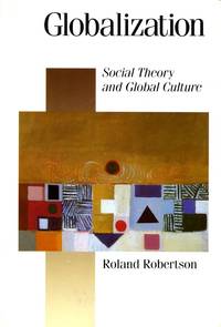 Globalization: Social Theory and Global Culture by Roland Robertson - 1998