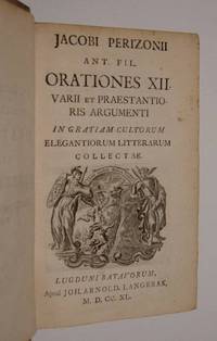 Jacobi Perizonii Ant. Fil. Orationes XII, varii et praestantioris argumenti in gratiam cultorum...