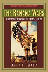 Banana Wars : United States Intervention in the Caribbean, 1898-1934