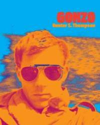 Gonzo by Hunter S Thompson - 2007-08-01