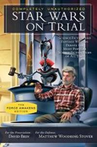 image of Star Wars on Trial: The Force Awakens Edition: Science Fiction and Fantasy Writers Debate the Most Popular Science Fiction Films of All Time (Smart Pop)