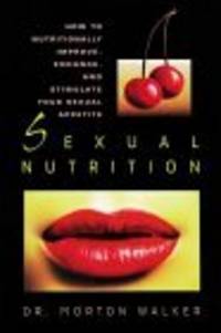 Sexual Nutrition (A Dr. Morton Walker Health Book)