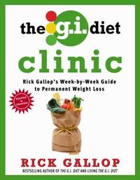 The G.I. Diet Clinic: Rick Gallop&#039;s Week-by-Week Guide to Permanent Weight Loss by Gallop, Rick - 2007