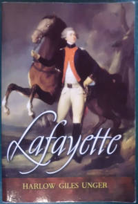 Lafayette by Unger, Harlow Giles - 2003