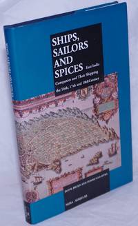 Ships, Sailors and Spices. East India Companies and Their Shipping in the 16th, 17th and 18th Centuries by Bruijn, Jaap R. and Femme S. Gaastra - 1993