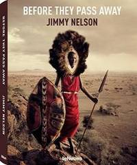 Before They Pass Away (Small format edition) by Jimmy Nelson - 2015-07-06